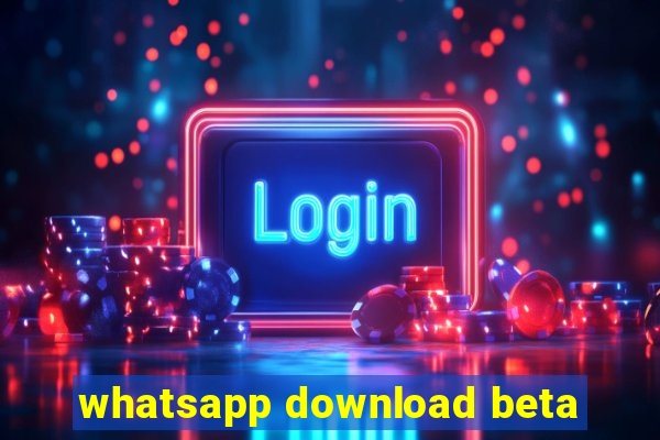 whatsapp download beta