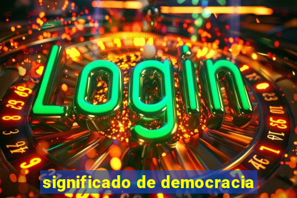 significado de democracia