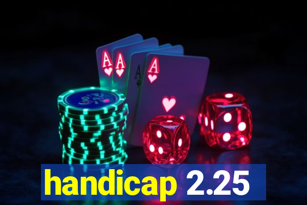 handicap 2.25