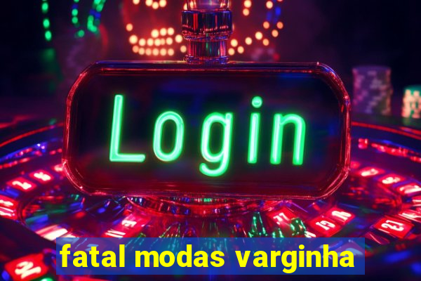 fatal modas varginha