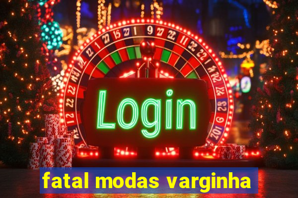 fatal modas varginha