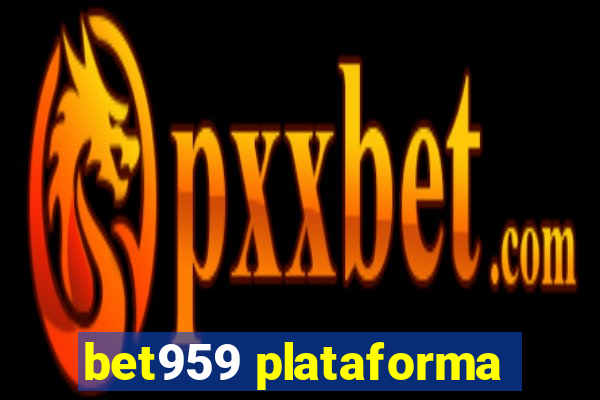 bet959 plataforma