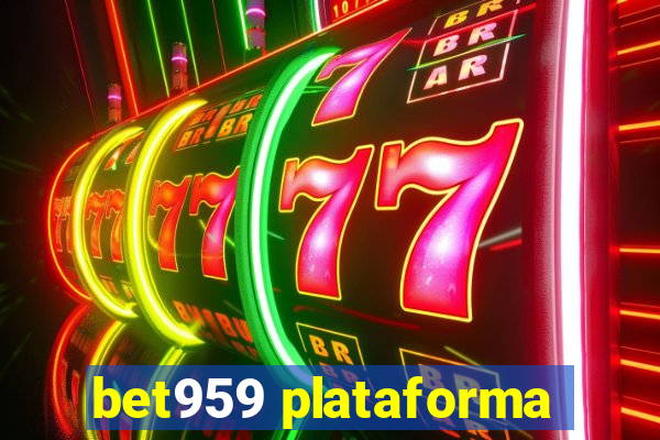 bet959 plataforma