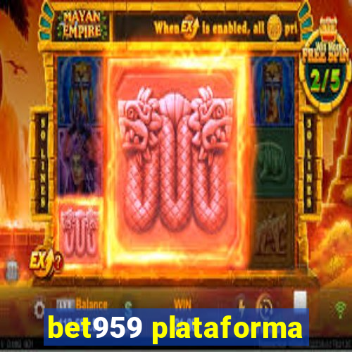 bet959 plataforma