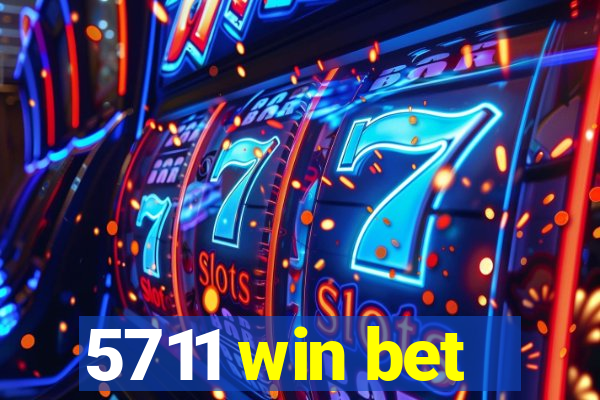 5711 win bet