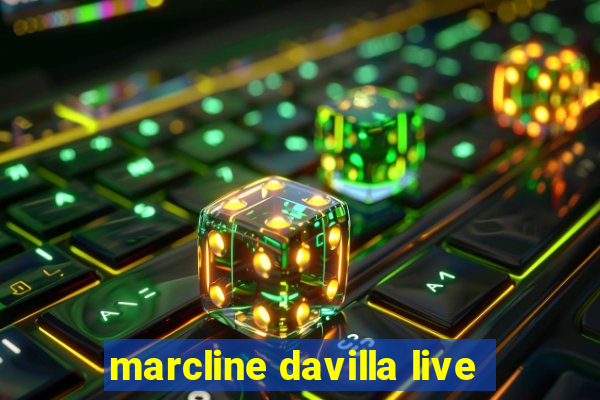 marcline davilla live