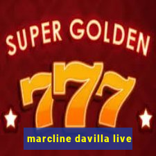 marcline davilla live