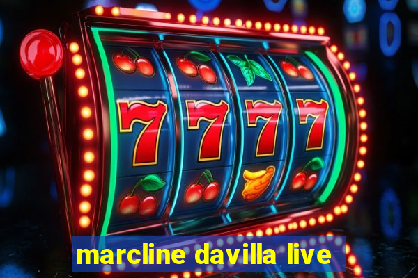 marcline davilla live