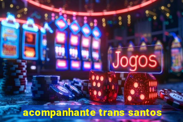 acompanhante trans santos