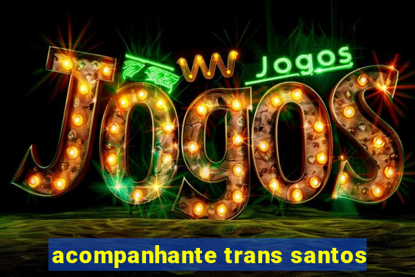 acompanhante trans santos