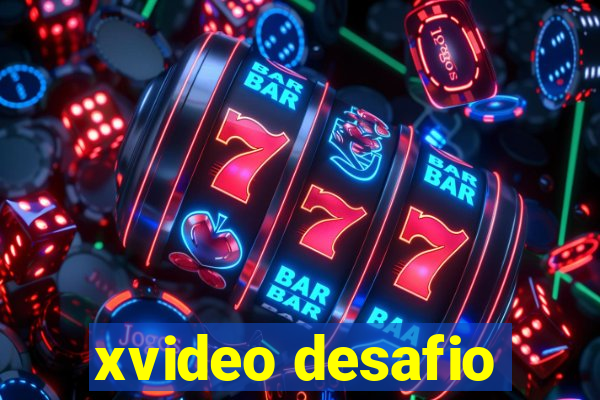 xvideo desafio