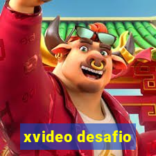 xvideo desafio