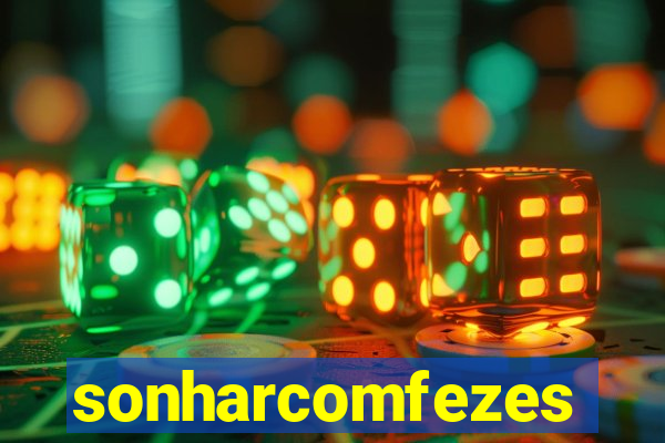 sonharcomfezes