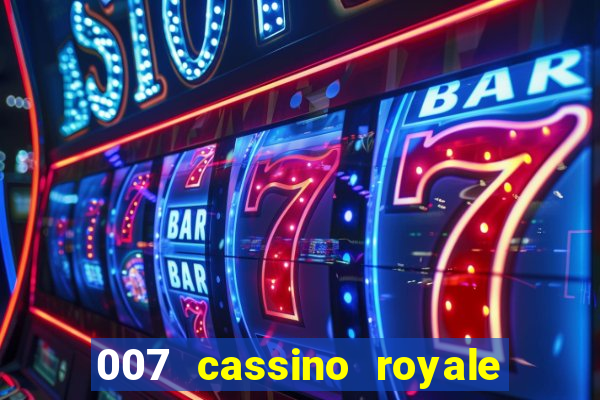 007 cassino royale filme completo em portugues