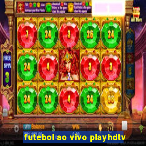 futebol ao vivo playhdtv