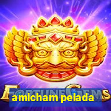 amicham pelada