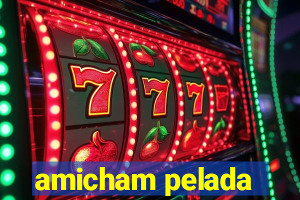 amicham pelada