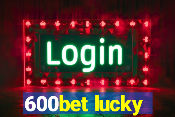 600bet lucky