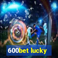 600bet lucky