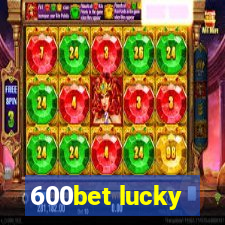 600bet lucky