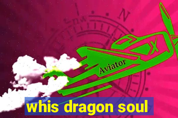 whis dragon soul