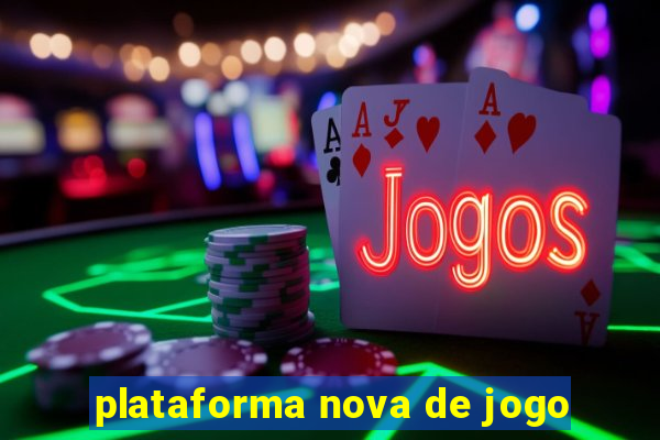 plataforma nova de jogo