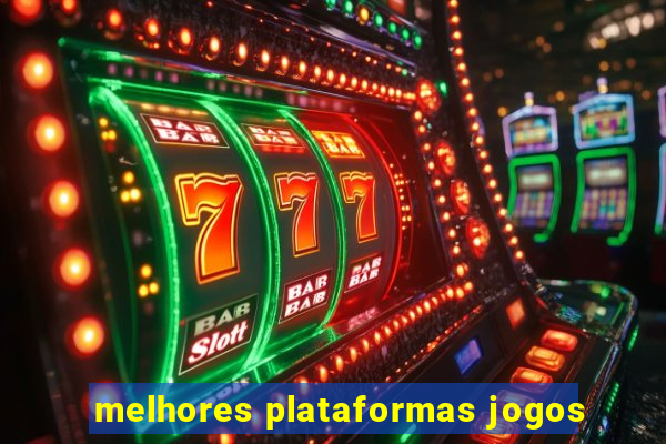 melhores plataformas jogos