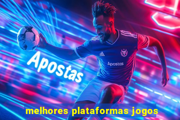 melhores plataformas jogos