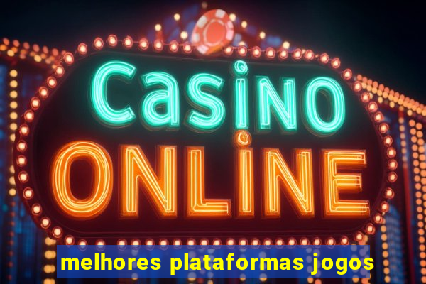 melhores plataformas jogos