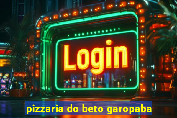 pizzaria do beto garopaba