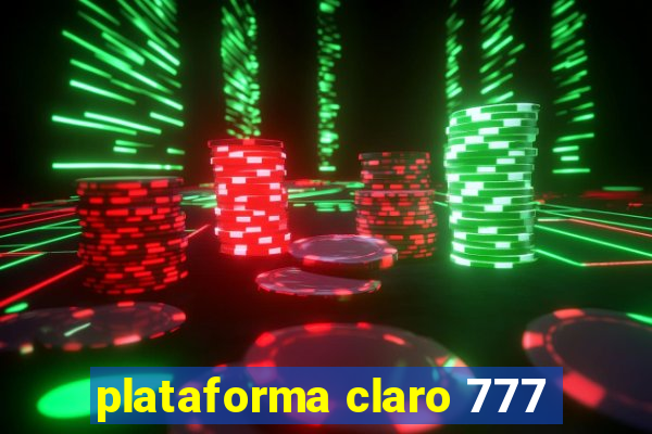 plataforma claro 777