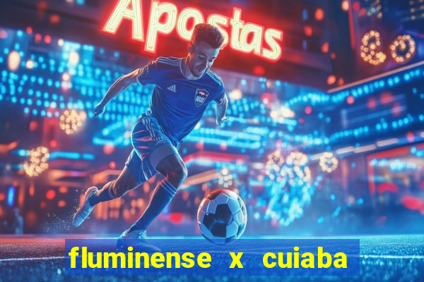 fluminense x cuiaba ao vivo