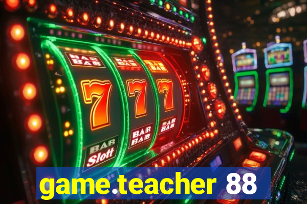 game.teacher 88