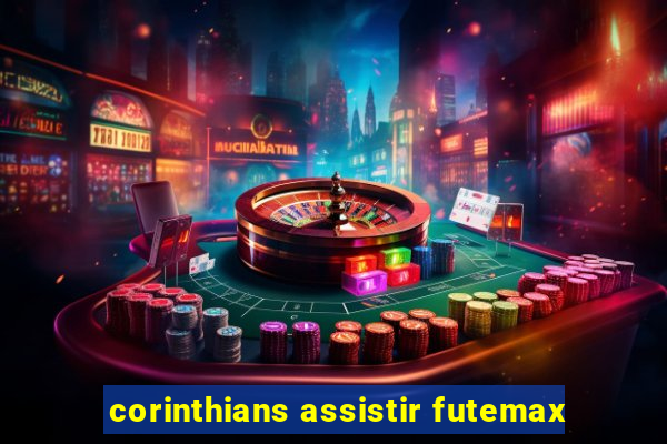 corinthians assistir futemax