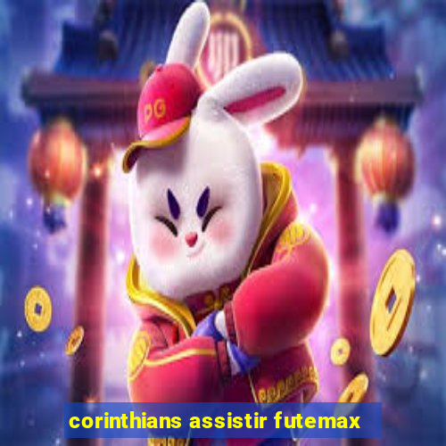 corinthians assistir futemax