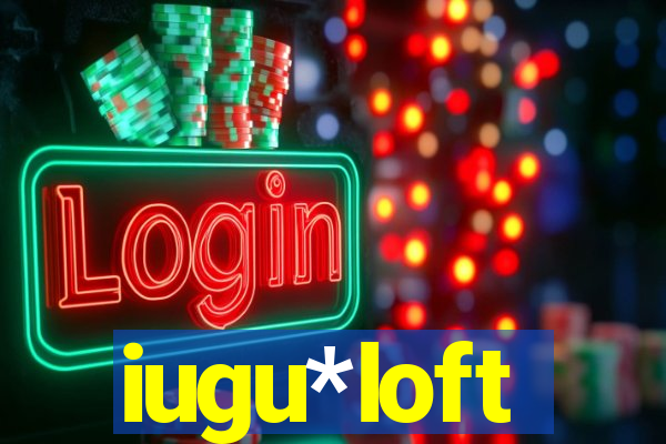 iugu*loft