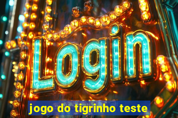 jogo do tigrinho teste