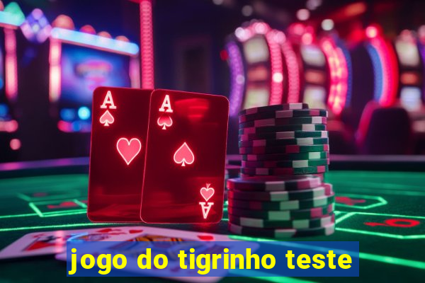 jogo do tigrinho teste