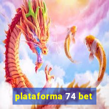 plataforma 74 bet