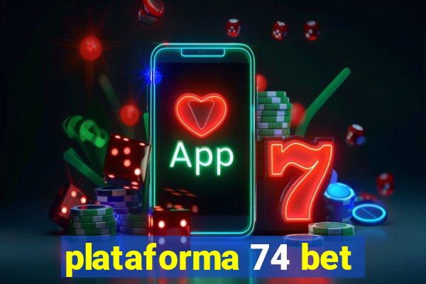 plataforma 74 bet