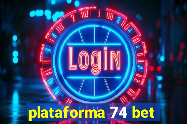 plataforma 74 bet