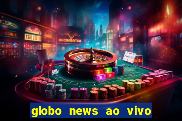 globo news ao vivo mega canais