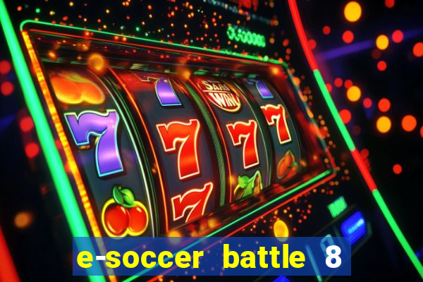 e-soccer battle 8 minutos tabela