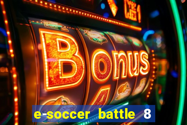 e-soccer battle 8 minutos tabela