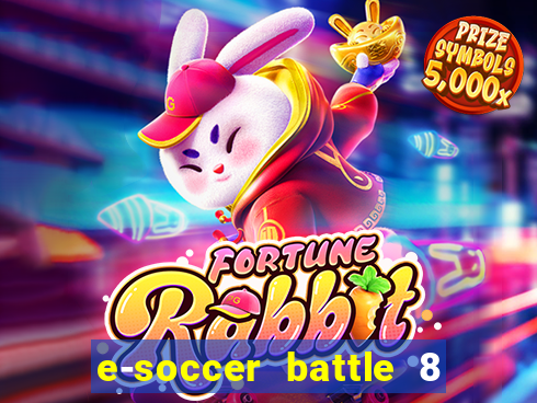 e-soccer battle 8 minutos tabela