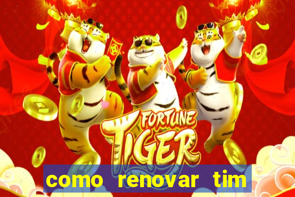 como renovar tim beta antes do prazo