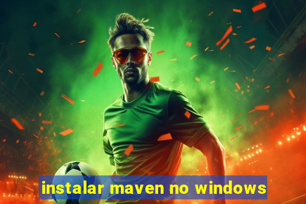 instalar maven no windows