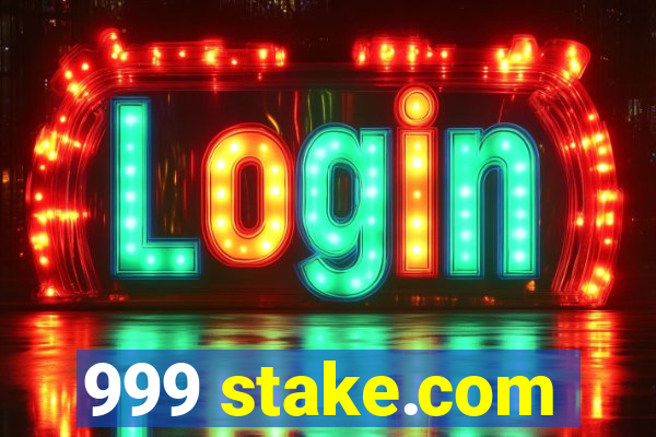 999 stake.com