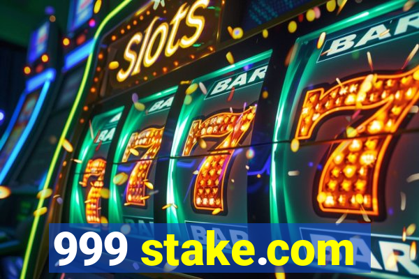 999 stake.com