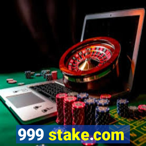 999 stake.com